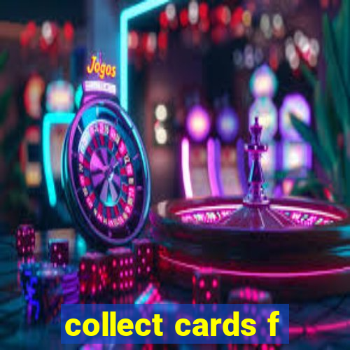 collect cards f